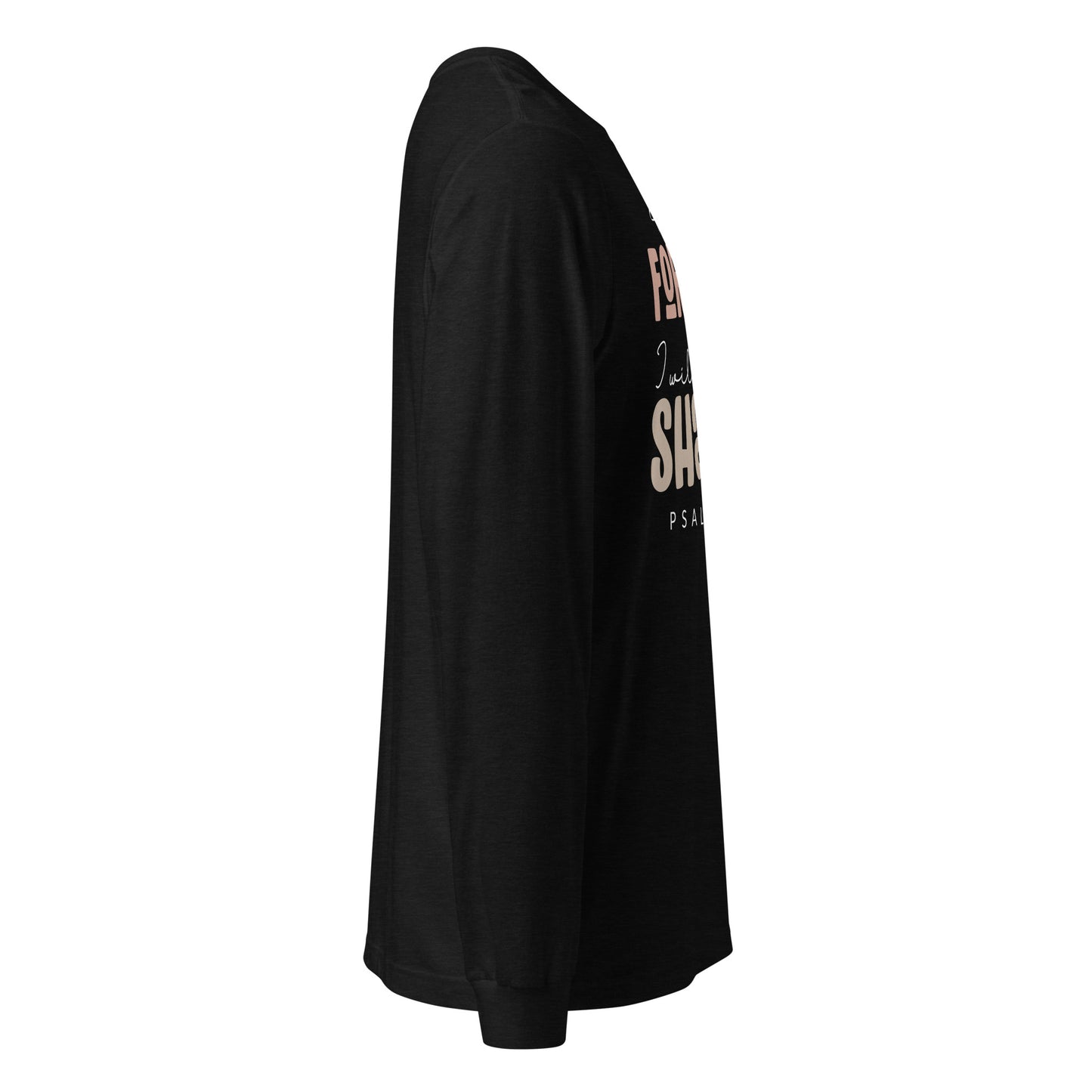 He is My Fortress I will Not Be Shaken Women's Long Sleeve Tee