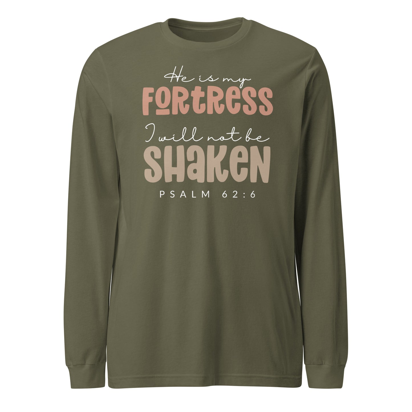 He is My Fortress I will Not Be Shaken Women's Long Sleeve Tee