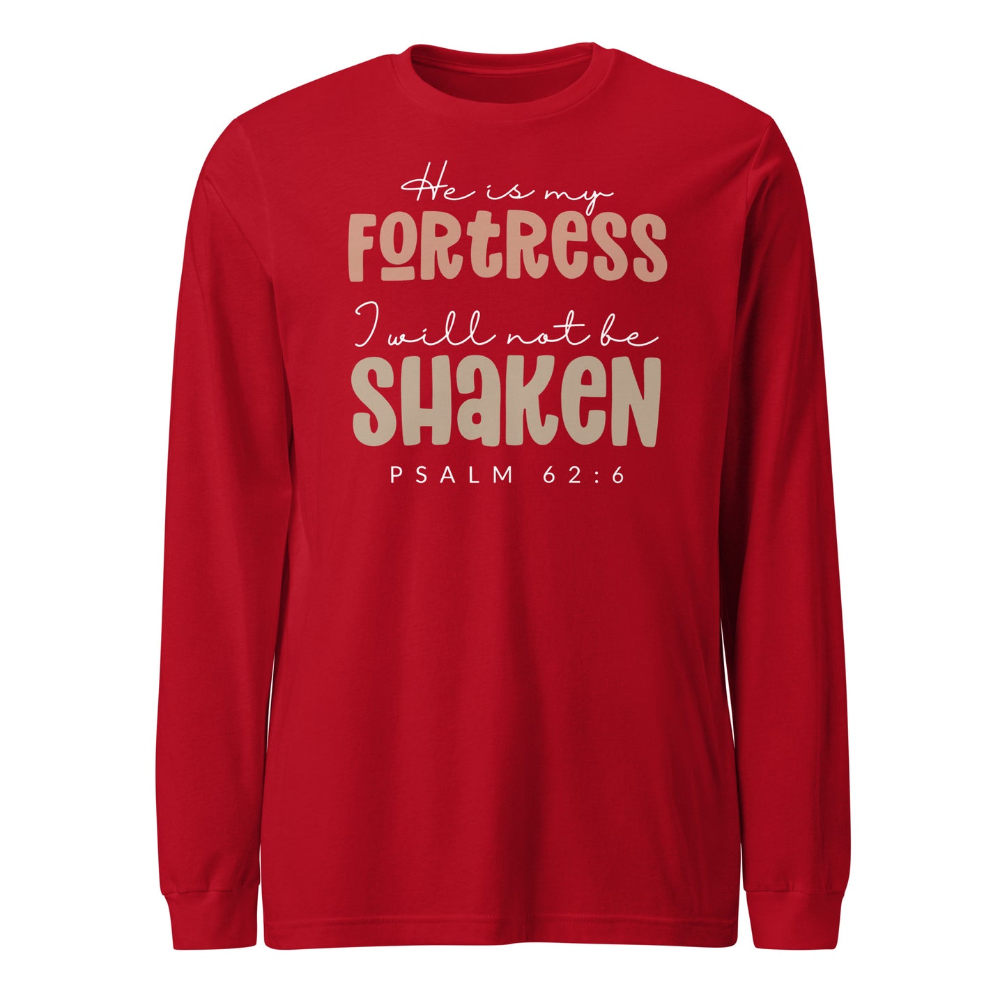 He is My Fortress I will Not Be Shaken Women's Long Sleeve Tee