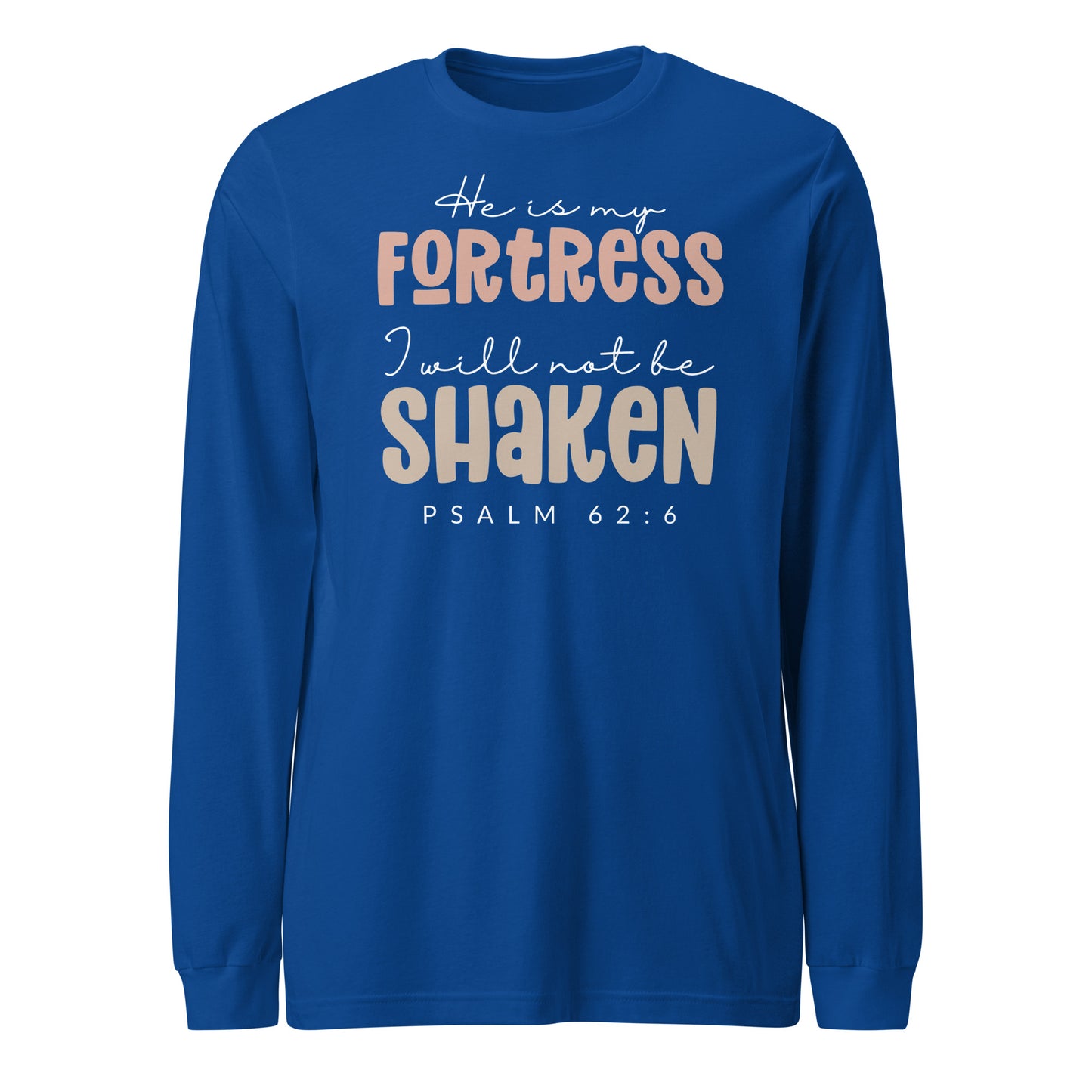 He is My Fortress I will Not Be Shaken Women's Long Sleeve Tee