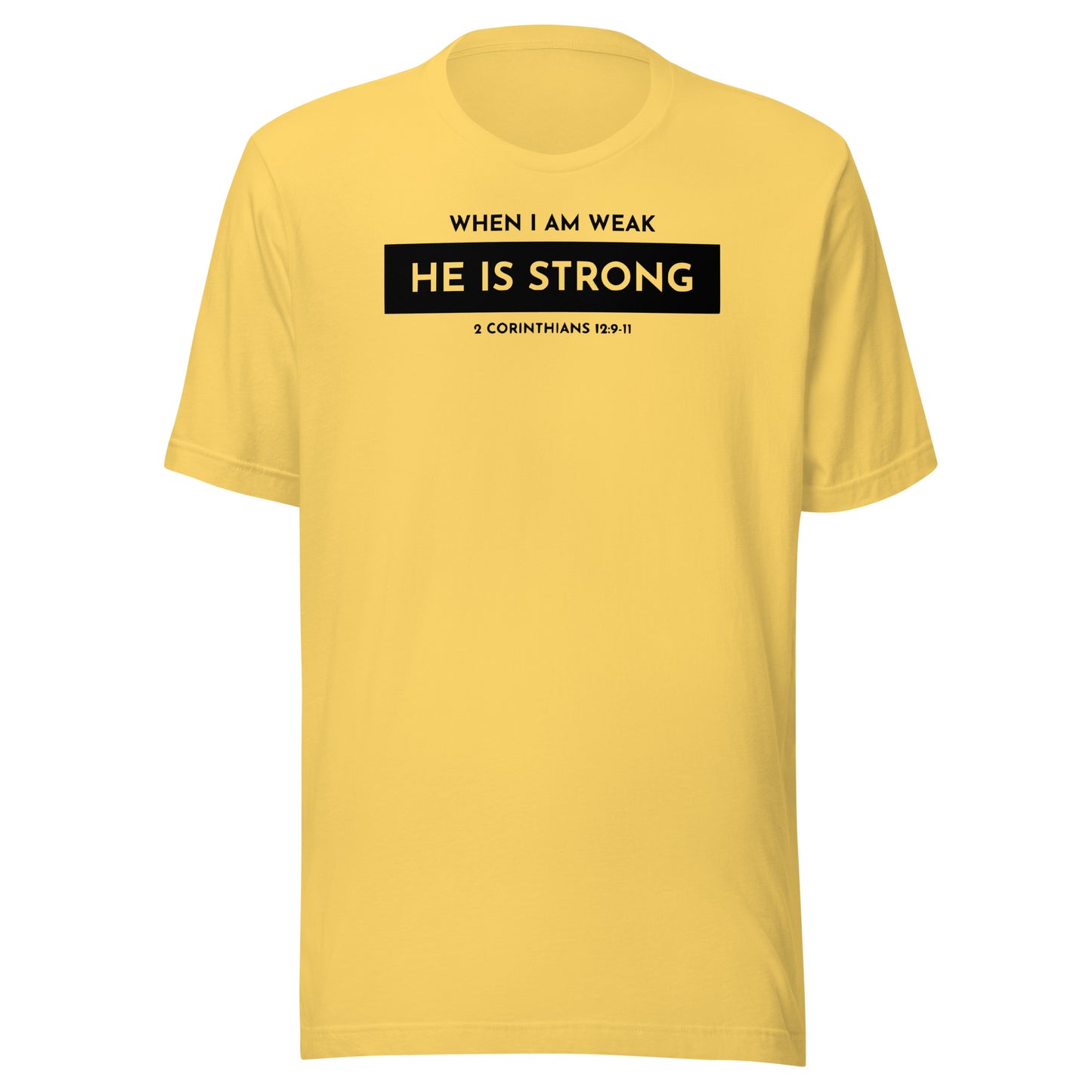 When I Am Weak He is Strong 2 Corinthians 12:9-11 Men's T-shirt