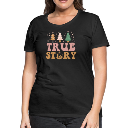 True Story Christmas Family Women’s Premium T-Shirt - black