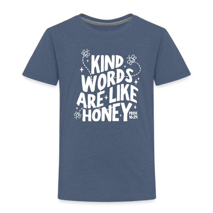 Kind Words are Like Honey (W) Toddler T-Shirt - heather blue