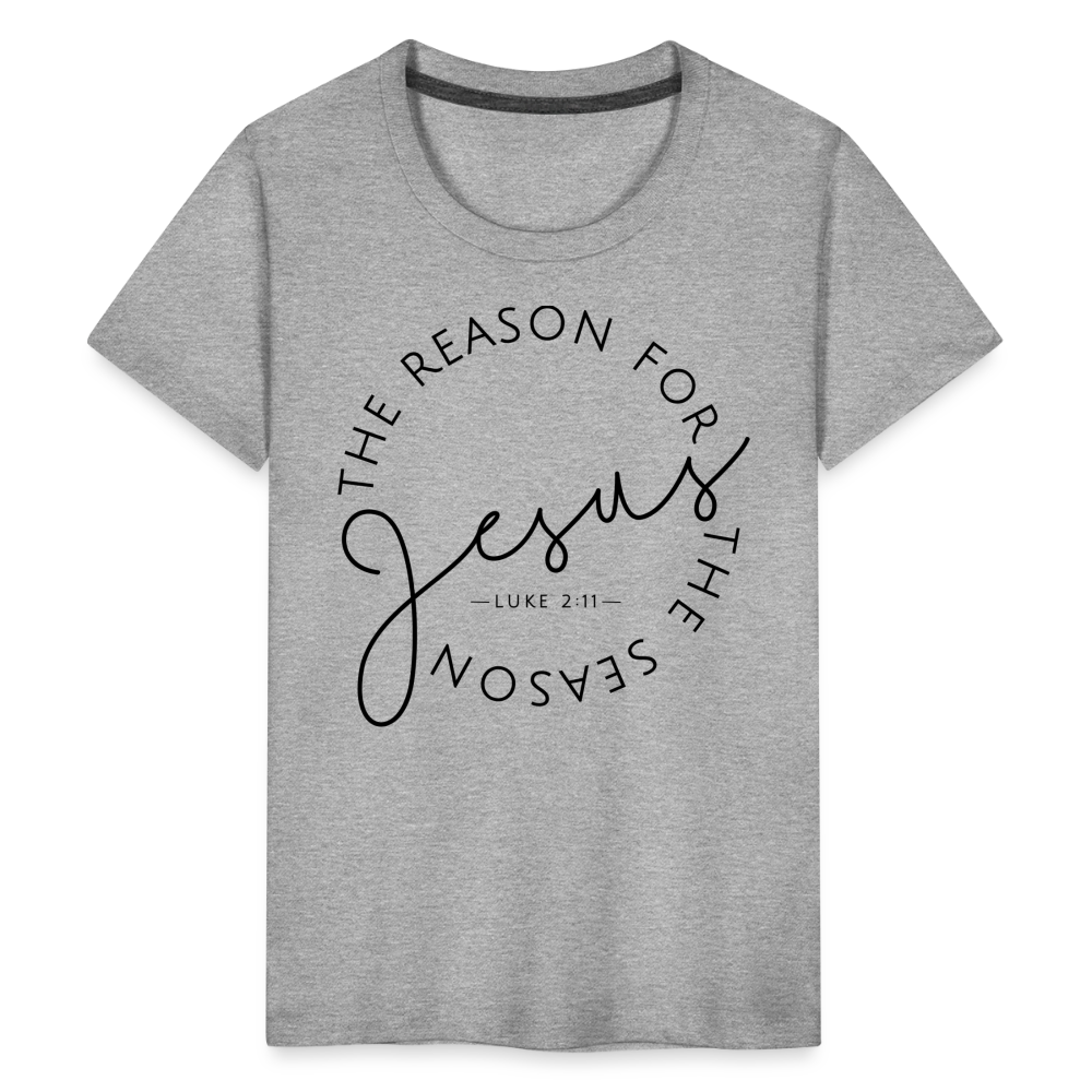 The Reason for the Season Christmas Kids' Premium T-Shirt - heather gray