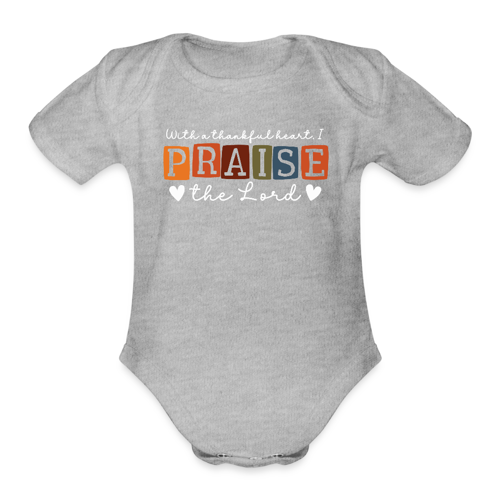 With a Thankful Heart I Praise the Lord (W) Baby Onesie - heather grey