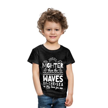 Mightier than the Waves of the Sea (W) Toddler T-Shirt - charcoal grey