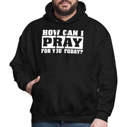 How Can I Pray for You Today Men's Hoodie - black