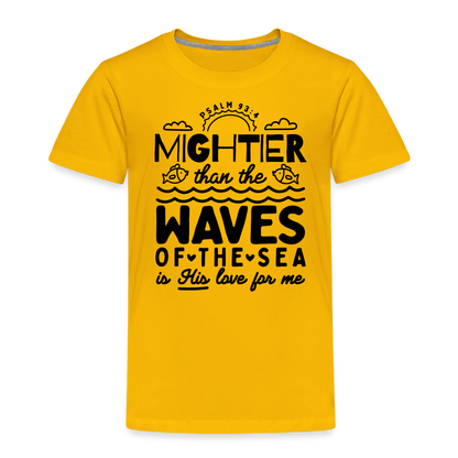 Mightier than the Waves of the Sea Toddler T-Shirt - sun yellow