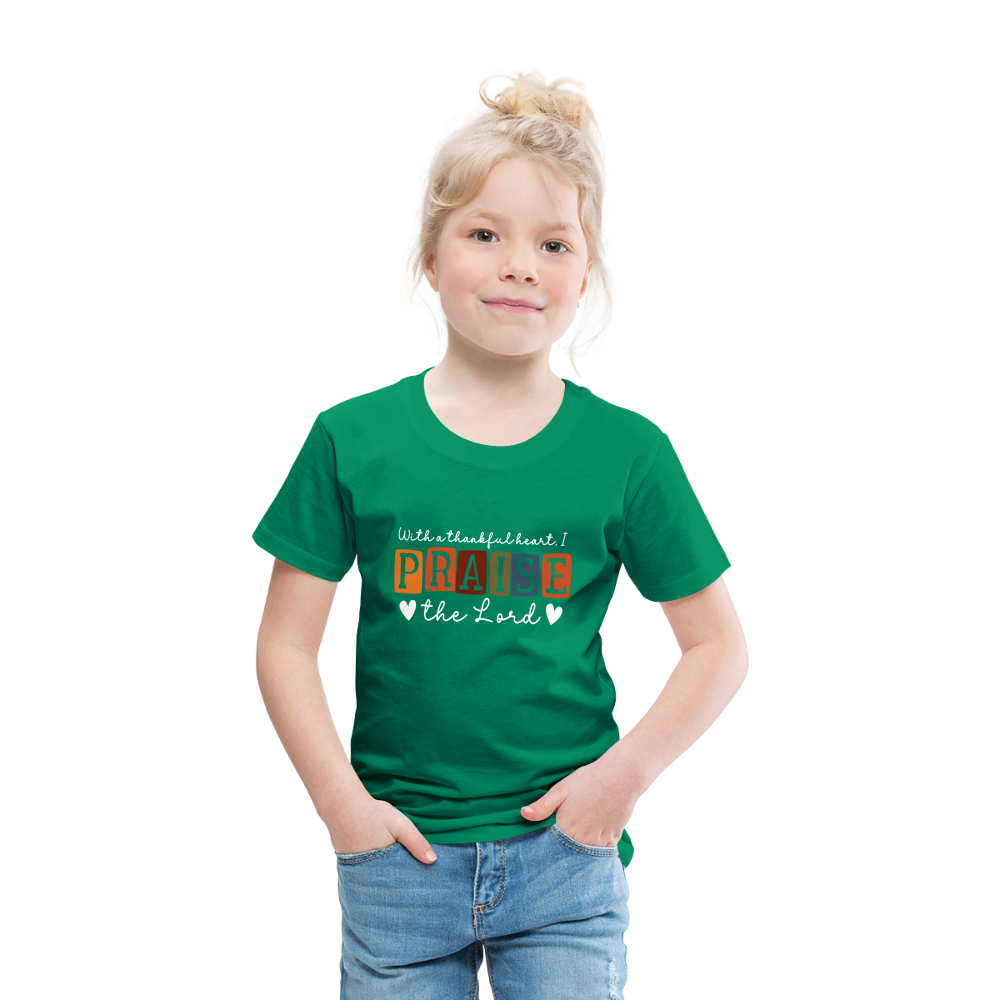 With a Thankful Heart I Praise the Lord (W) Toddler T-Shirt - kelly green