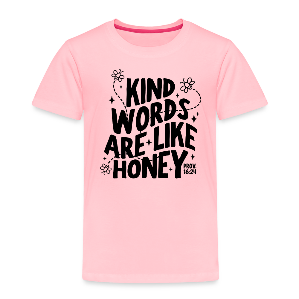 Kind Words are Like Honey Toddler T-Shirt - pink