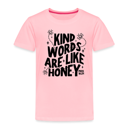 Kind Words are Like Honey Toddler T-Shirt - pink