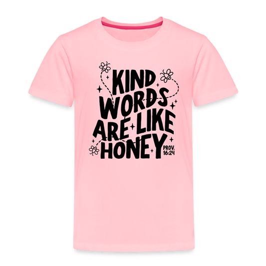 Kind Words are Like Honey Toddler T-Shirt - pink