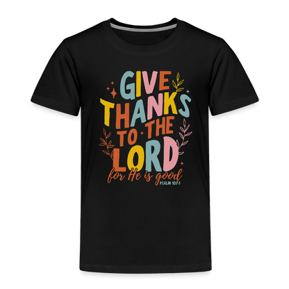 Give Thanks to the Lord (Color) Toddler T-Shirt - black