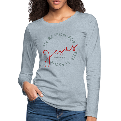 The Reason for the Season (Color) Christmas Women's Premium Long Sleeve T-Shirt - heather ice blue