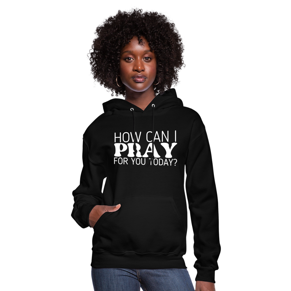 How Can I Pray for You Today (W) Women's Hoodie - black