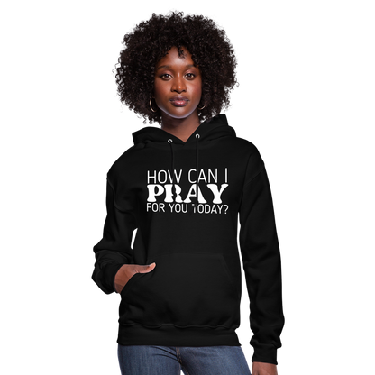 How Can I Pray for You Today (W) Women's Hoodie - black