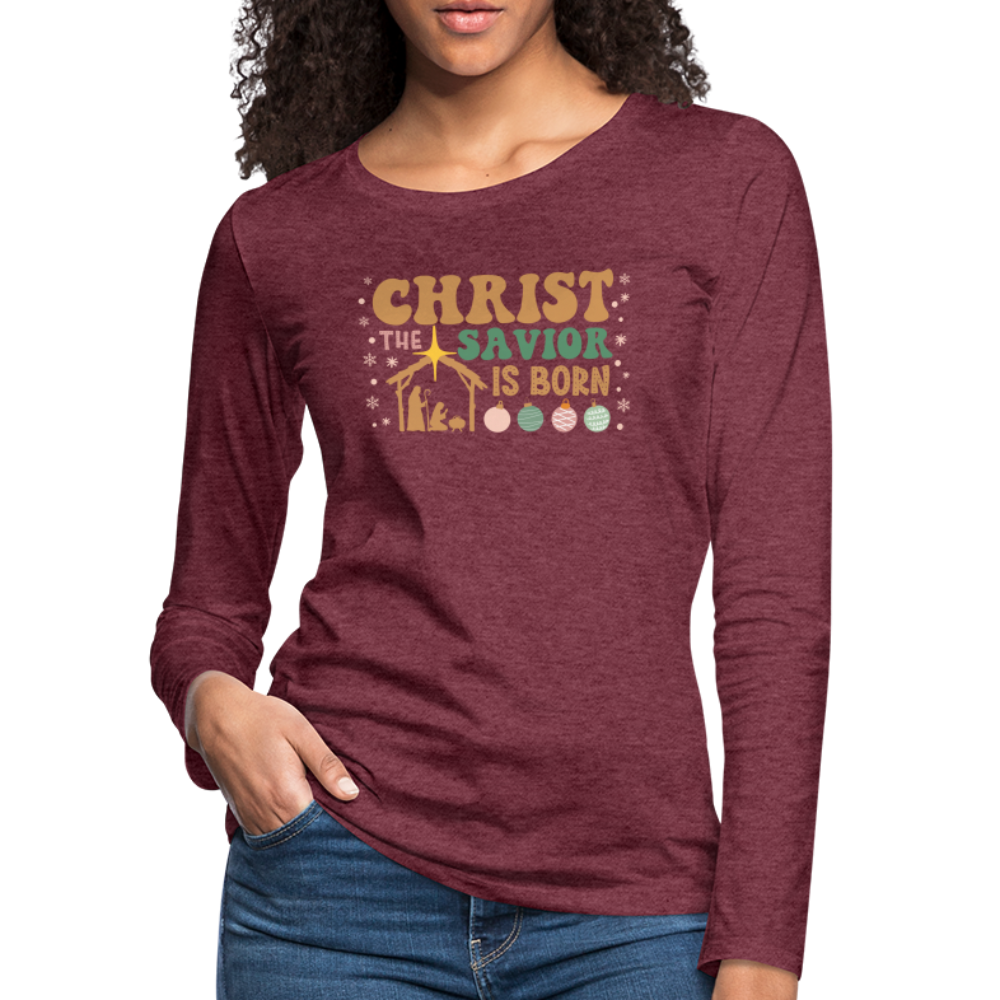 Christ the Savior is Born Christmas Family Women's Premium Long Sleeve T-Shirt - heather burgundy