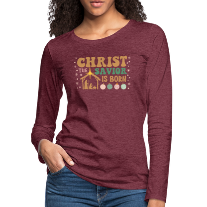 Christ the Savior is Born Christmas Family Women's Premium Long Sleeve T-Shirt - heather burgundy