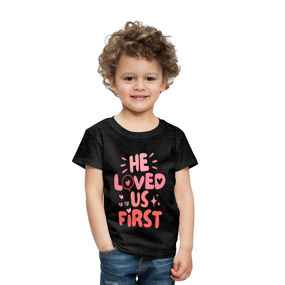 He Loved Us First (Pink) Toddler T-Shirt - charcoal grey