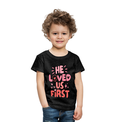 He Loved Us First (Pink) Toddler T-Shirt - charcoal grey