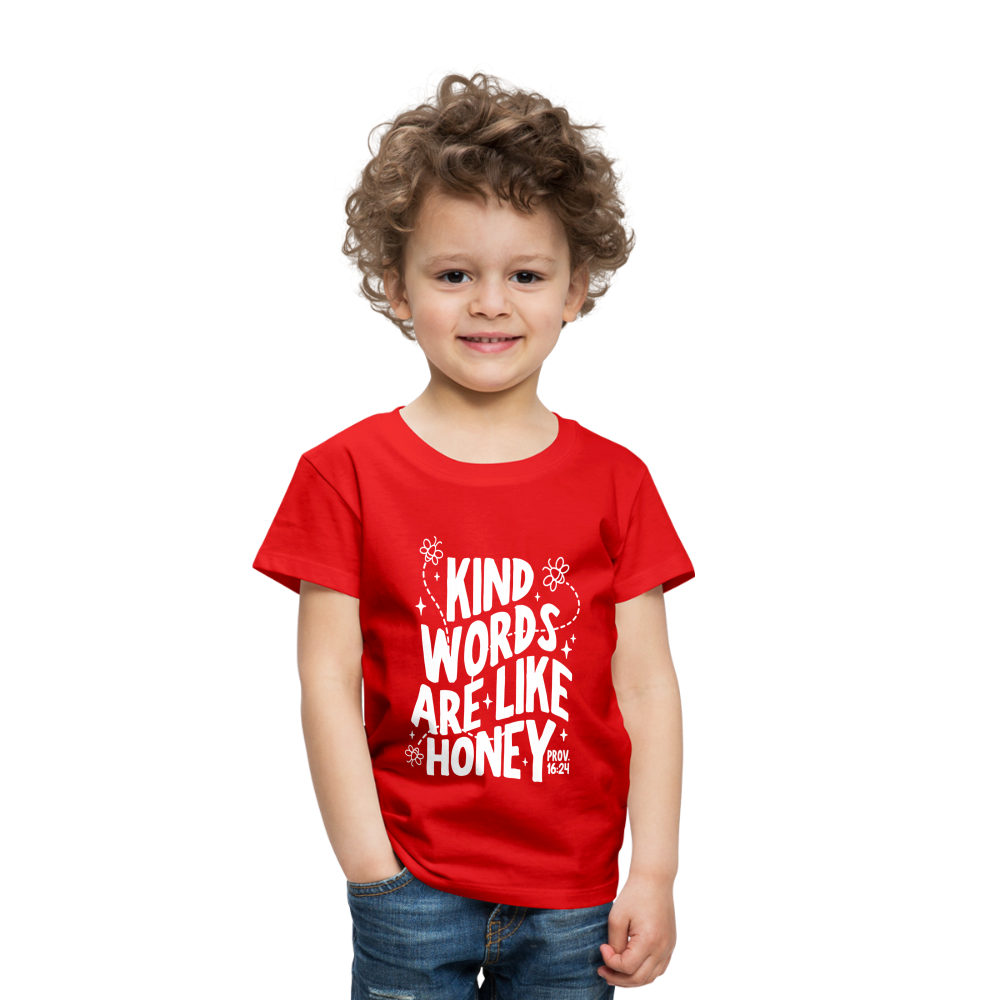 Kind Words are Like Honey (W) Toddler T-Shirt - red