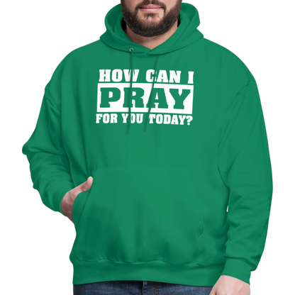 How Can I Pray for You Today Men's Hoodie - kelly green