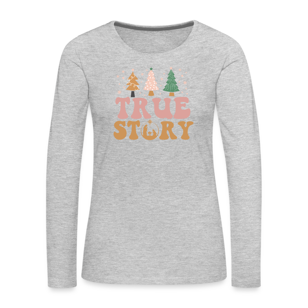 True Story Christmas Family Women's Premium Long Sleeve T-Shirt - heather gray