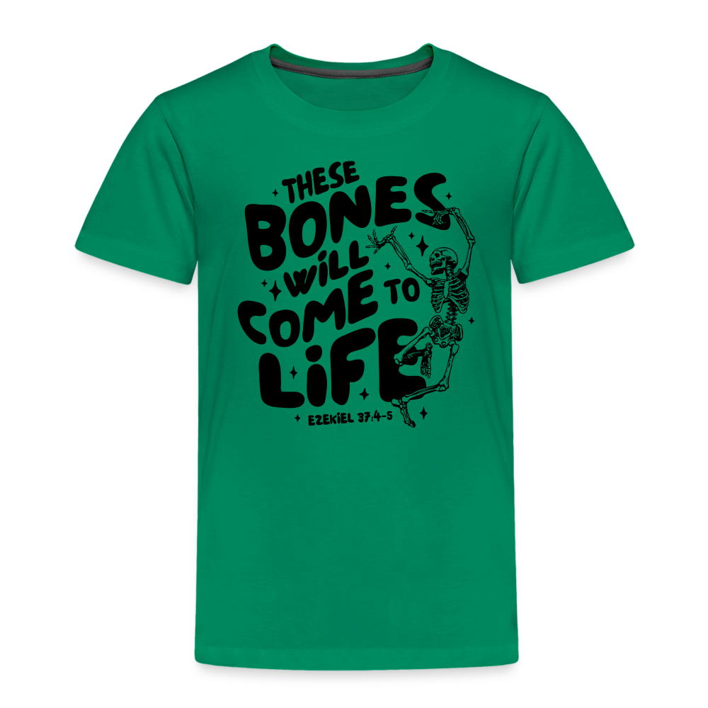 These Bones will Come to Life Toddler T-Shirt - kelly green