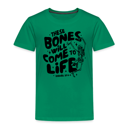 These Bones will Come to Life Toddler T-Shirt - kelly green