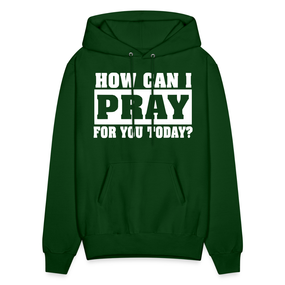 How Can I Pray for You Today Men's Hoodie - forest green