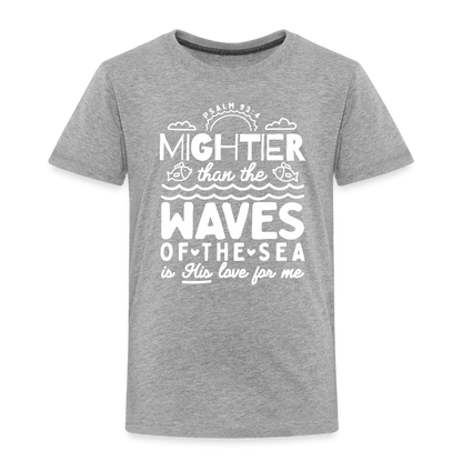 Mightier than the Waves of the Sea (W) Toddler T-Shirt - heather gray