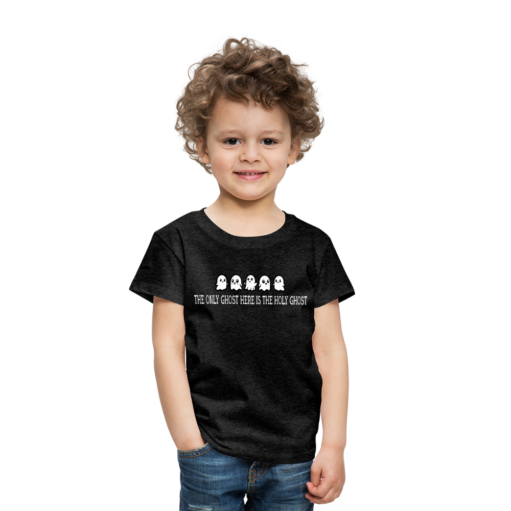 The Only Ghost Here is the Holy Ghost (W) Toddler T-Shirt - charcoal grey