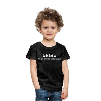 The Only Ghost Here is the Holy Ghost (W) Toddler T-Shirt - charcoal grey