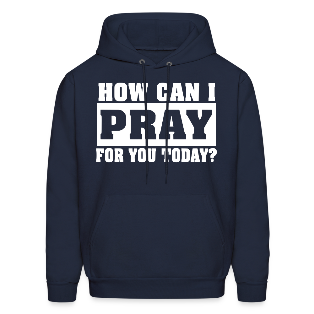 How Can I Pray for You Today Men's Hoodie - navy