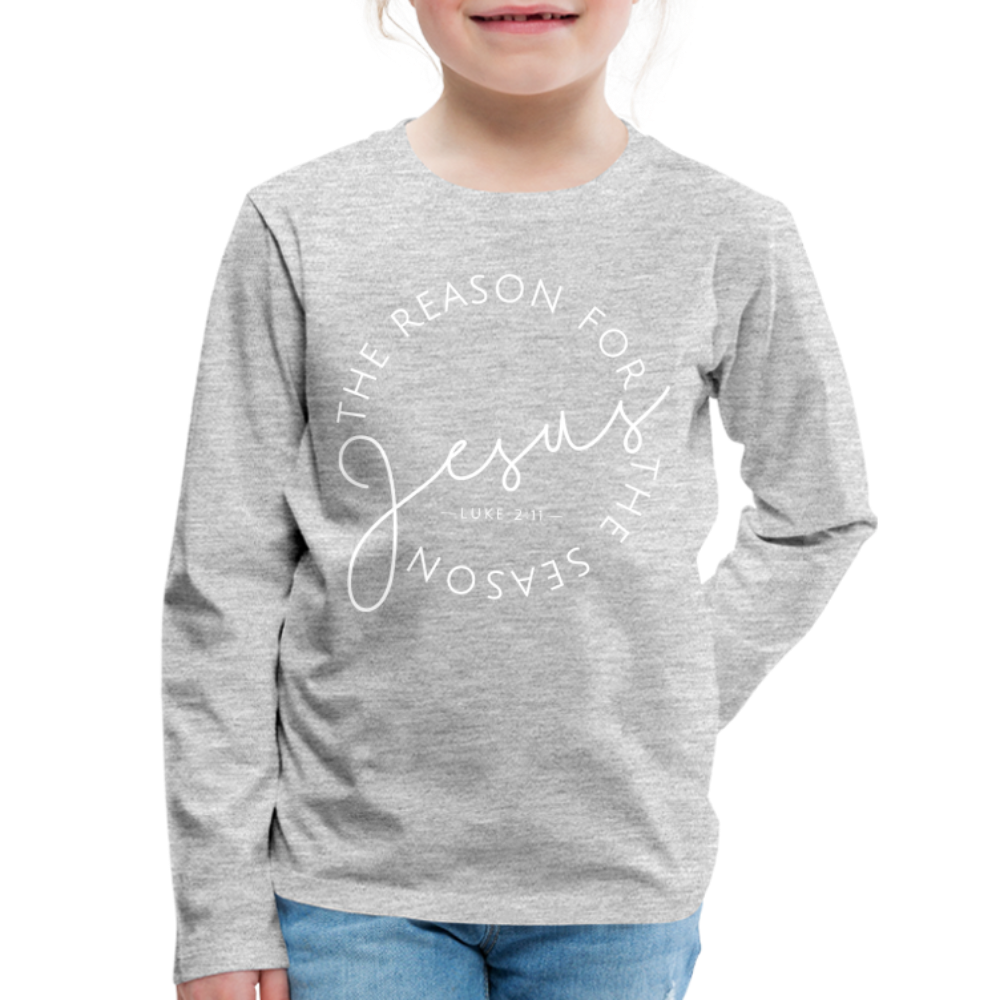 The Reason for the Season Christmas Kids' Premium Long Sleeve T-Shirt - heather gray