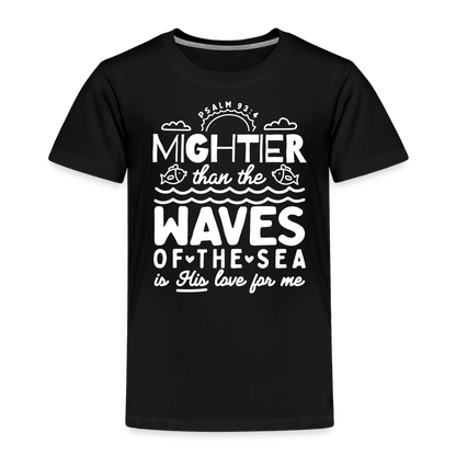 Mightier than the Waves of the Sea (W) Toddler T-Shirt - black