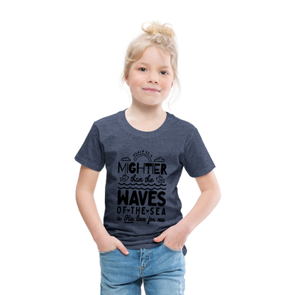 Mightier than the Waves of the Sea Toddler T-Shirt - heather blue