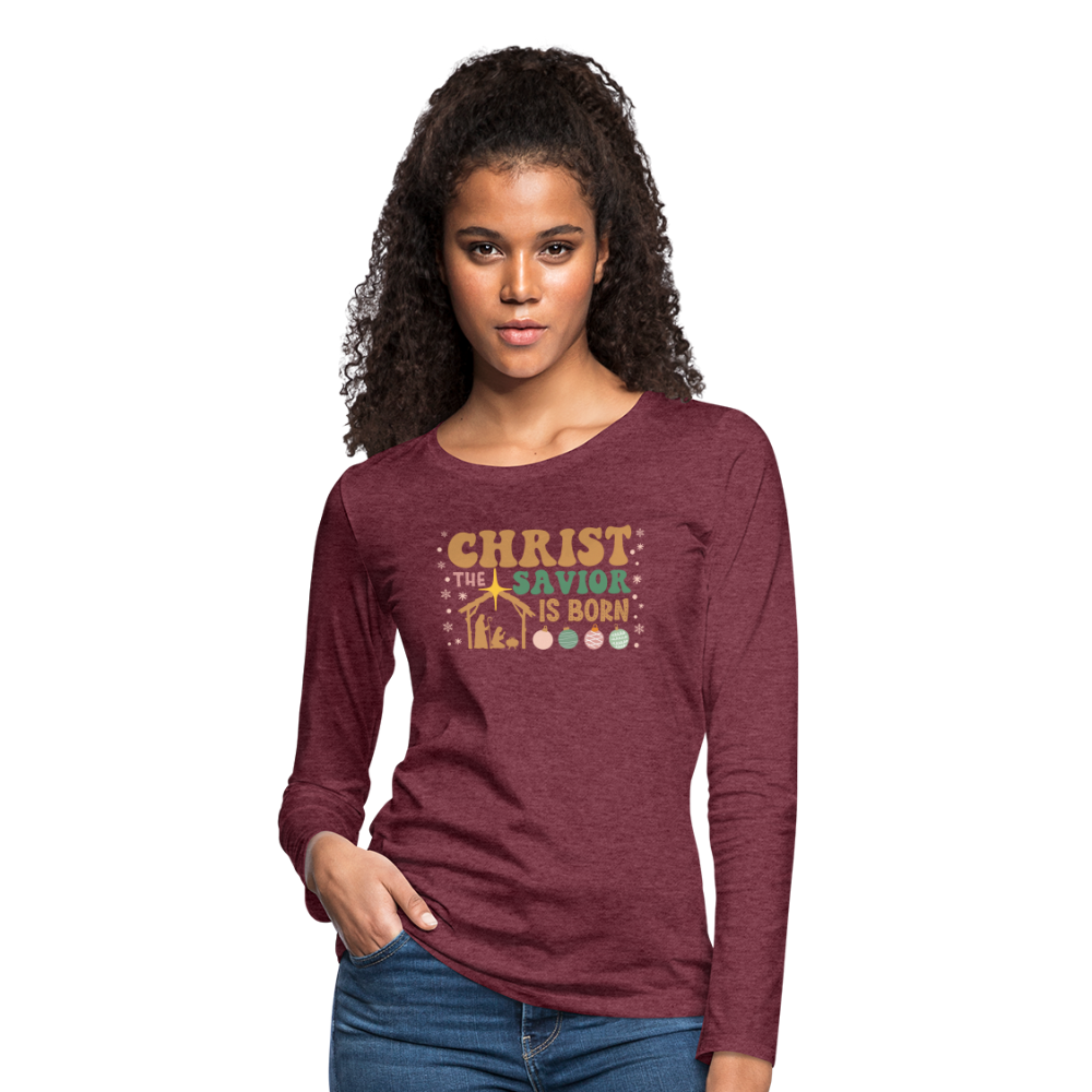 Christ the Savior is Born Christmas Family Women's Premium Long Sleeve T-Shirt - heather burgundy