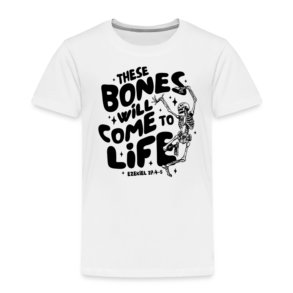 These Bones will Come to Life Toddler T-Shirt - white