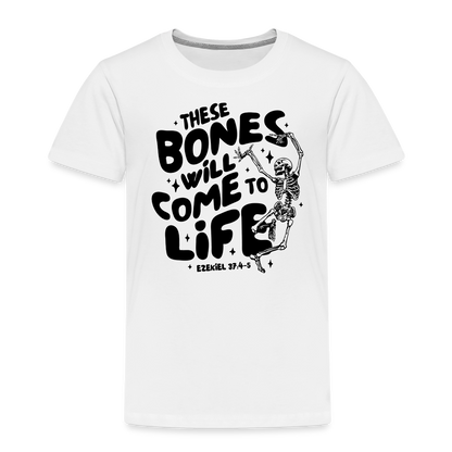 These Bones will Come to Life Toddler T-Shirt - white