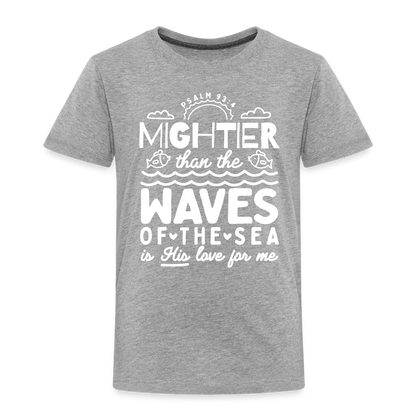 Mightier than the Waves of the Sea (W) Toddler T-Shirt - heather gray