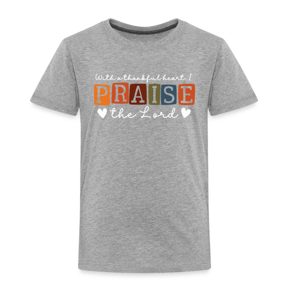 With a Thankful Heart I Praise the Lord (W) Toddler T-Shirt - heather gray