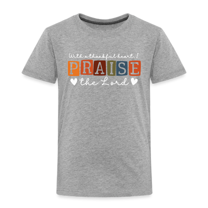 With a Thankful Heart I Praise the Lord (W) Toddler T-Shirt - heather gray