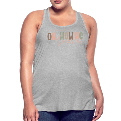 Oh How He Loves Us Ephesians 2:4-8 Women's Tank - heather gray