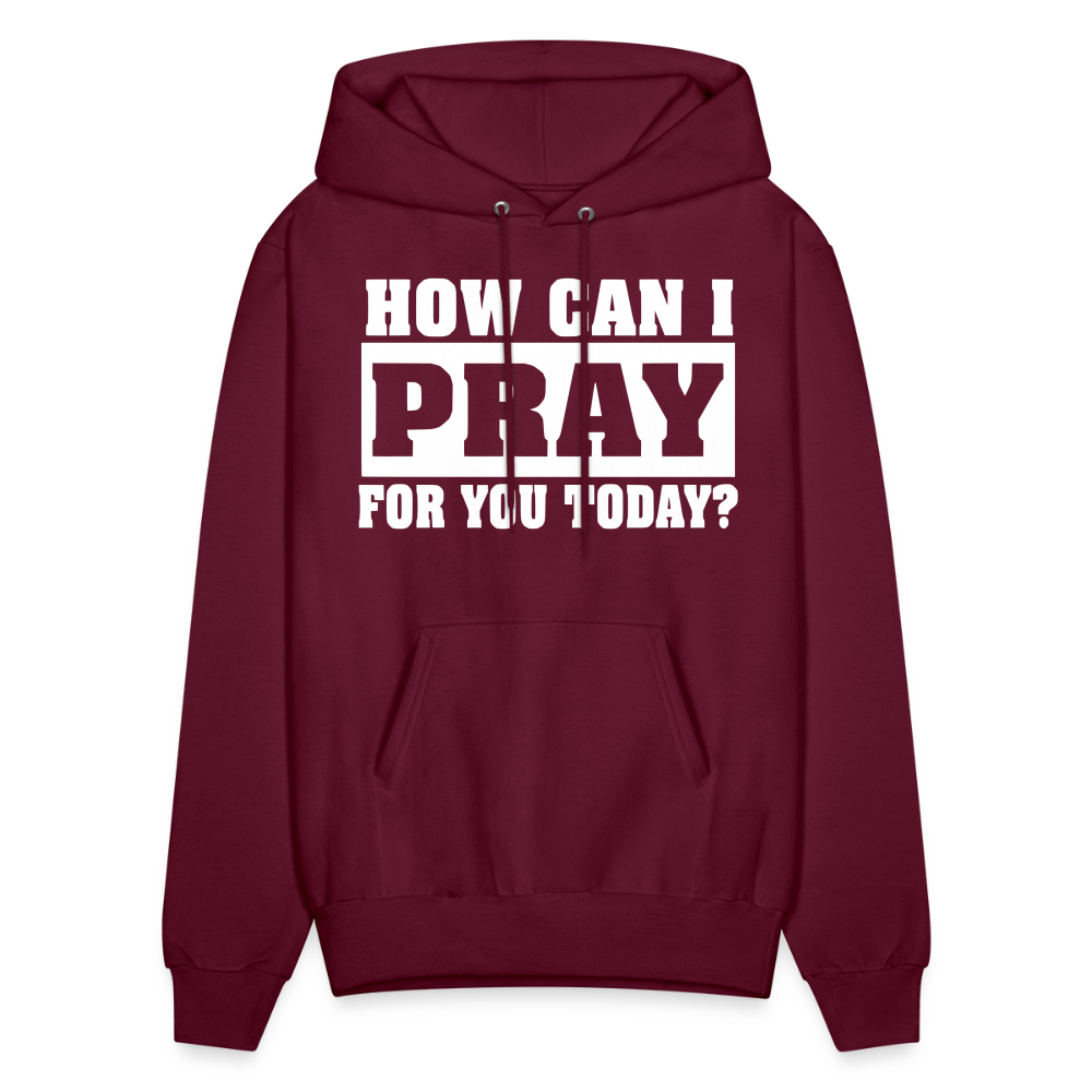 How Can I Pray for You Today Men's Hoodie - burgundy