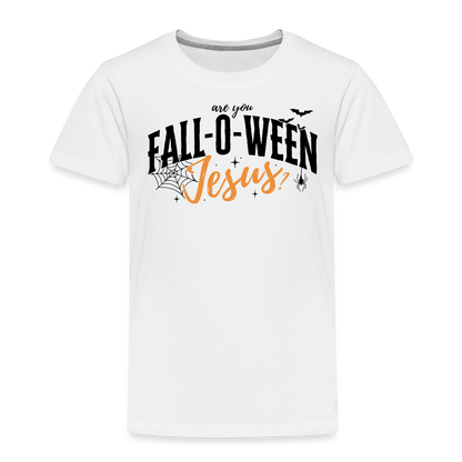 Are You Fall-O-Ween Jesus? Toddler T-Shirt - white