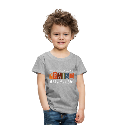 With a Thankful Heart I Praise the Lord (W) Toddler T-Shirt - heather gray