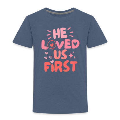 He Loved Us First (Pink) Toddler T-Shirt - heather blue