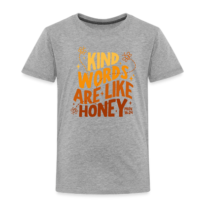 Kind Words are Like Honey (Color) Toddler T-Shirt - heather gray