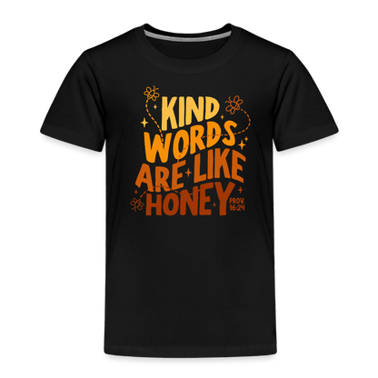 Kind Words are Like Honey (Color) Toddler T-Shirt - black